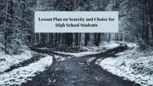 Image with text that states Lesson plan on scarcity and choice for high school students