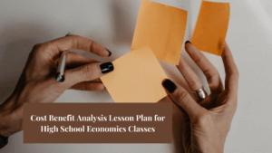 Image of person holding post-its with text that says cost benefit analysis lesson plan for high school classes