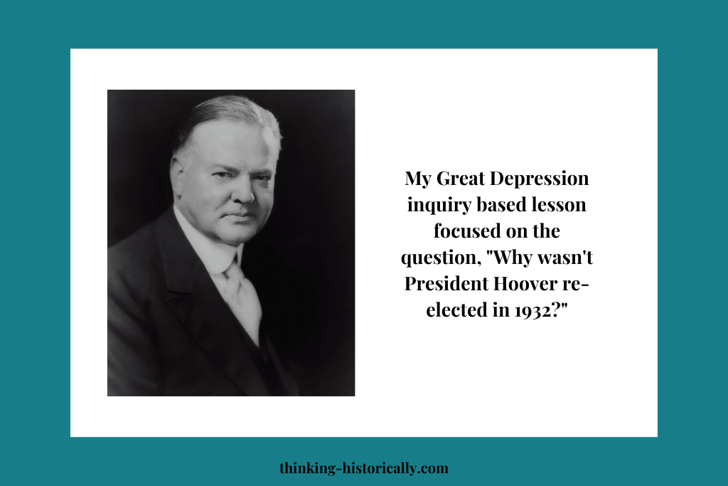 An image with text that explains that for this Great Depression lesson, the focus question was, "Why wasn't President Hoover re-elected in 1932?"