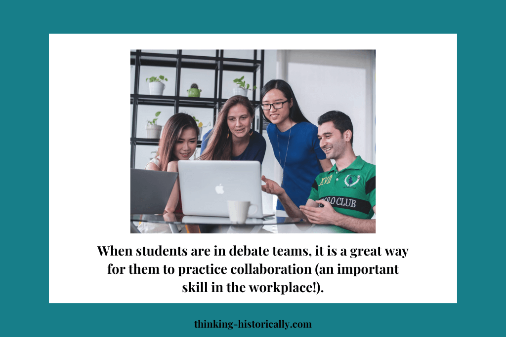 An image of students working together with text that says, "When students are in debate teams, it is a great way for them to practice collaboration (an important skill in the workplace!)."