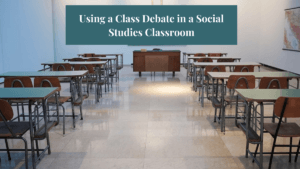 An image of a classroom with text that says, "using a class debate in a social studies classroom."