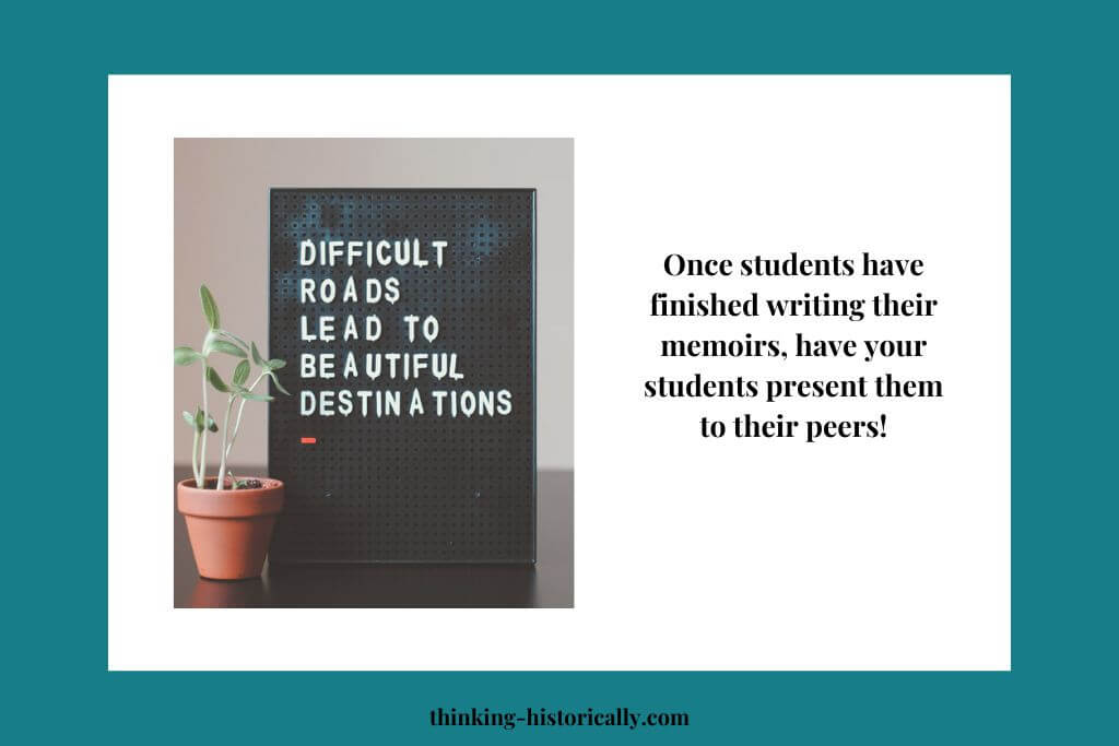 An image of a quote with text that says, "Once students have finished writing their memoirs, have your students present them to their peers!"