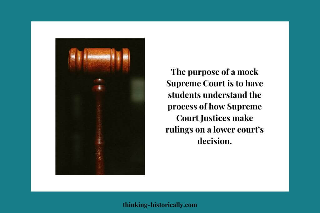 An image of a gavel with text that says, "The purpose of a mock Supreme Court is to have students understand the process of how Supreme Court Justices make rulings on a lower court’s decision."