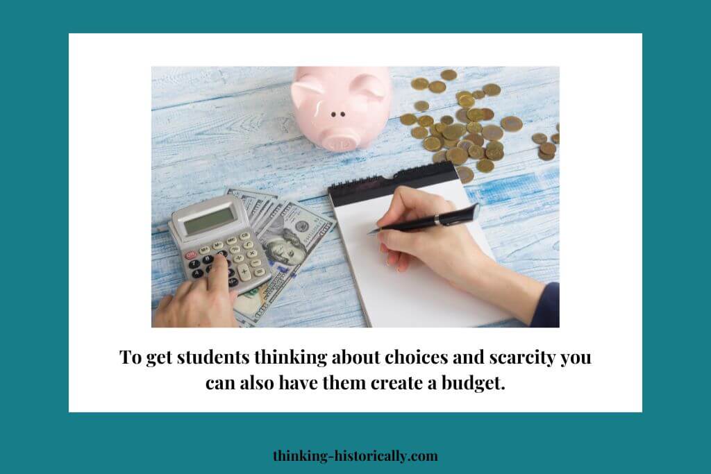 An image of a piggy bank and a person making a budget with text that says, "To get students thinking about choices and scarcity you can also have them create a budget."