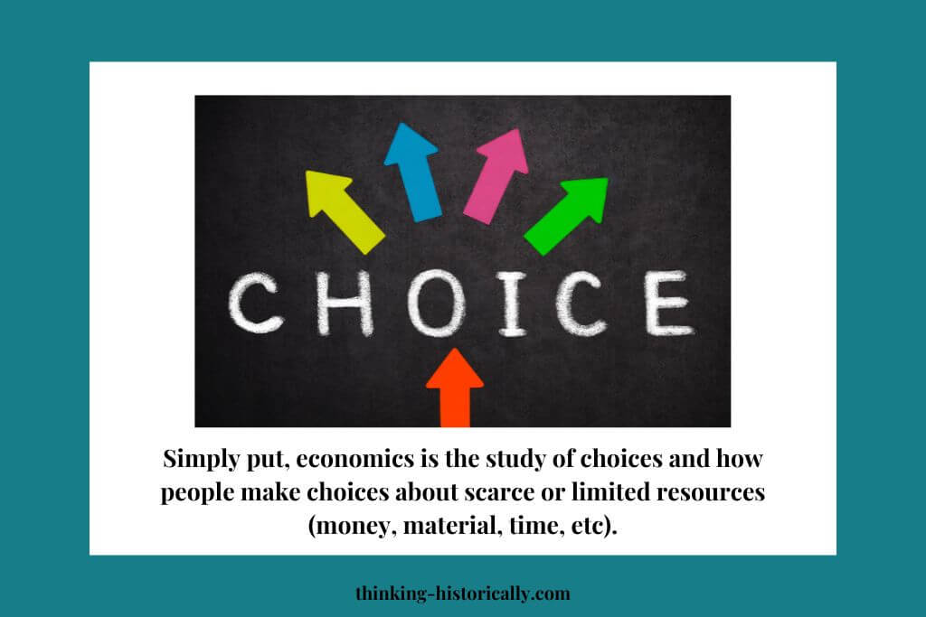 An image with arrows pointing in different directions with text that says, "Simply put, economics is the study of choices and how people make choices about scarce or limited resources (money, material, time, etc)."