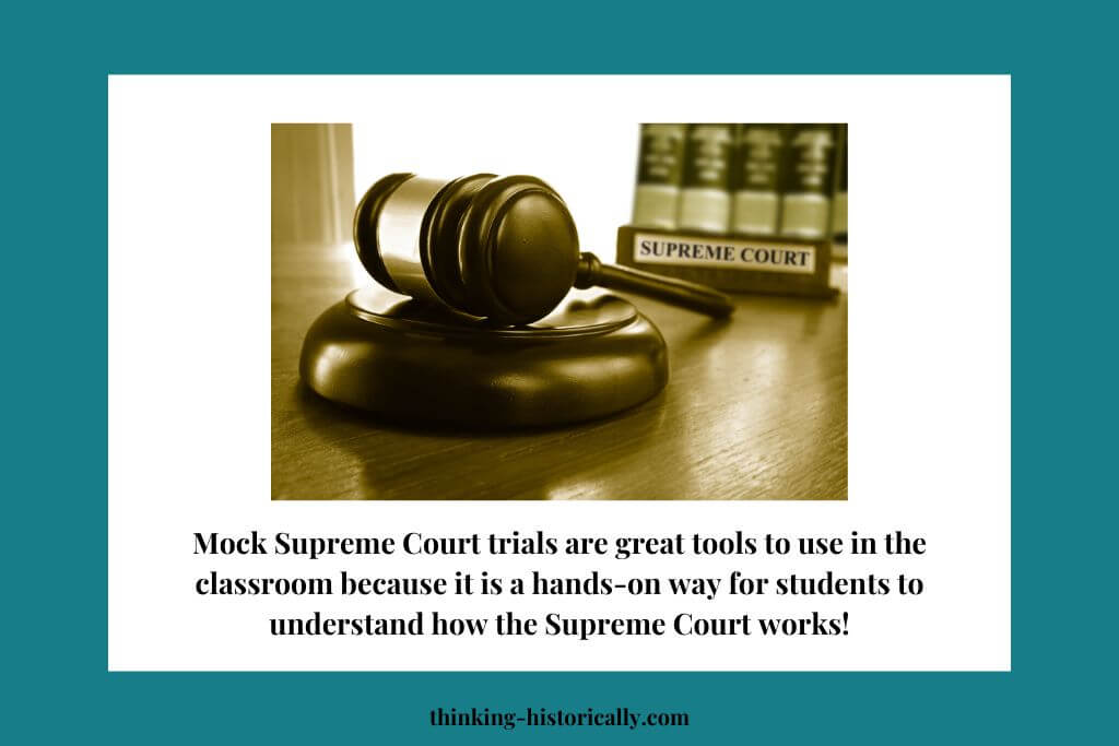 An image of a gavel with text that says, "Mock Supreme Court trials are great tools to use in the classroom because it is a hands-on way for students to understand how the Supreme Court works!"