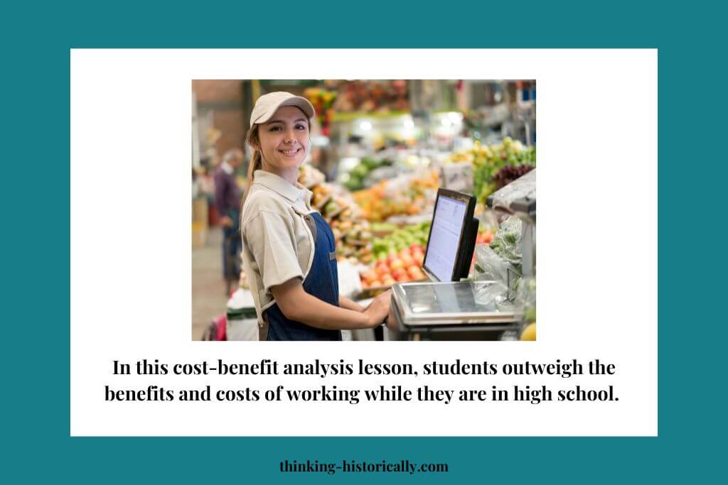 An image of a grocery cashier with text that says, "In this cost-benefit analysis lesson, students outweigh the benefits and costs of working while they are in high school."