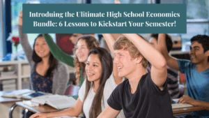 An image of high school students raising their hands in class with text that says, "Introduing the Ulitimate High School Economics Bundle: 6 Lessons to Kickstart Your Semester!"