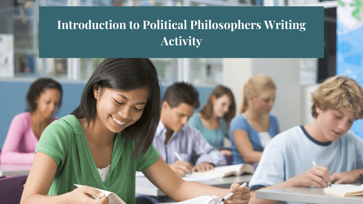 An image of high school students writing and reading in their classroom with text that says, "Introduction to Political Philosophers Writing Activity"